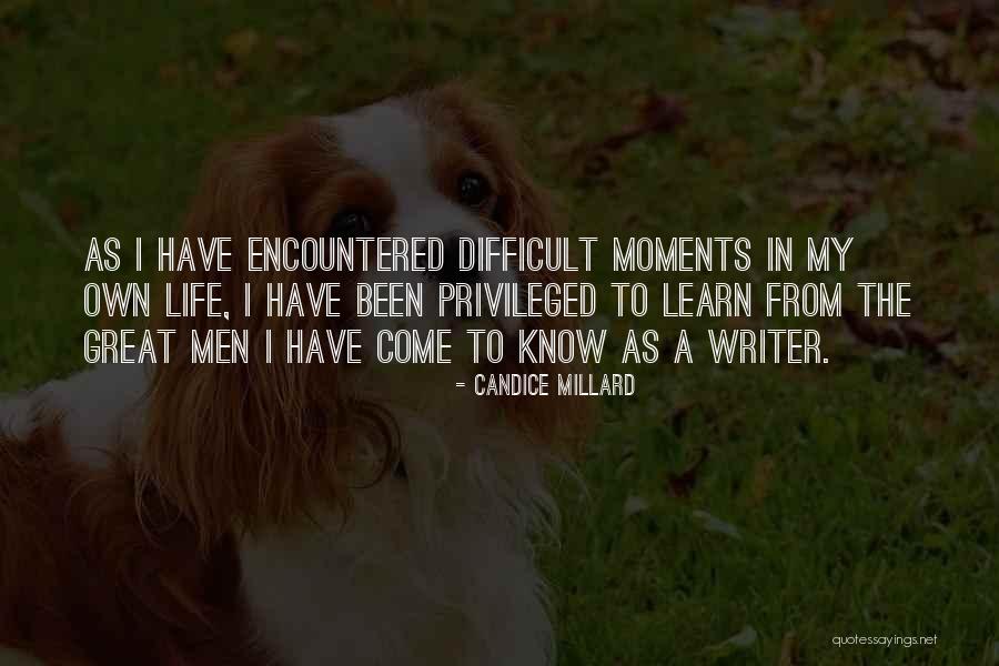 Life's Great Moments Quotes By Candice Millard Life's Great Moments Quotes By Candice Millard