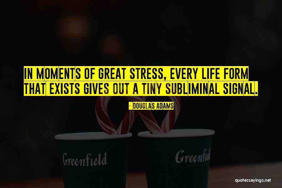 Life's Great Moments Quotes By Douglas Adams