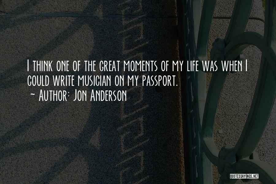 Life's Great Moments Quotes By Jon Anderson