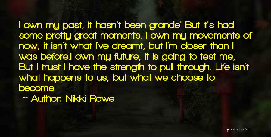 Life's Great Moments Quotes By Nikki Rowe