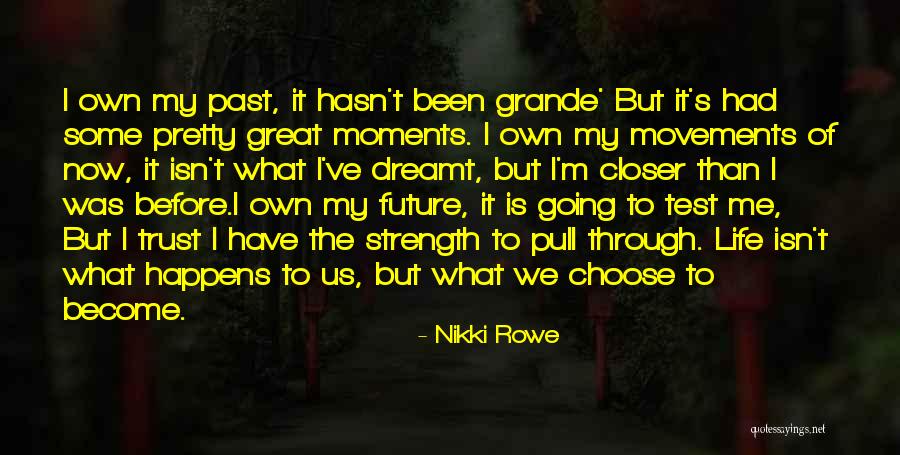 Life's Great Moments Quotes By Nikki Rowe Life's Great Moments Quotes By Nikki Rowe