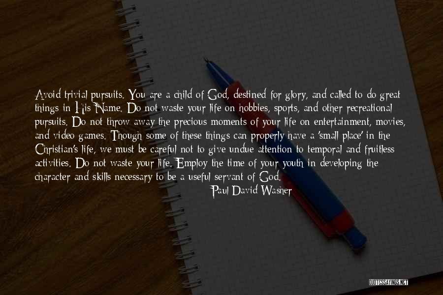 Life's Great Moments Quotes By Paul David Washer