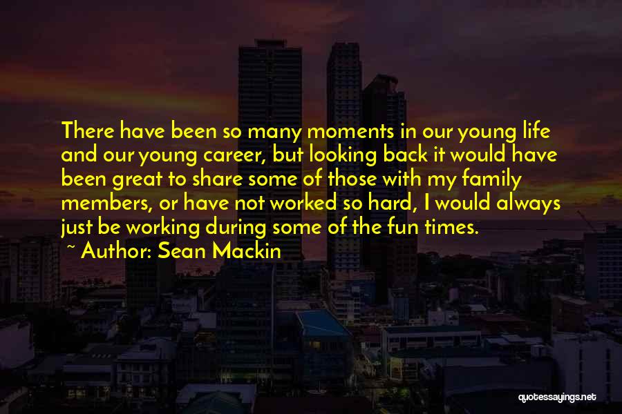 Life's Great Moments Quotes By Sean Mackin
