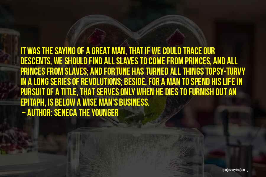 Life's Great Quotes By Seneca The Younger