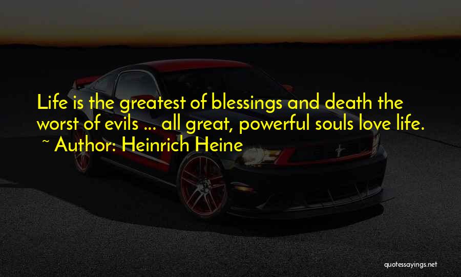 Life's Greatest Blessing Quotes By Heinrich Heine