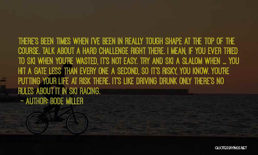 Life's Hard At Times Quotes By Bode Miller