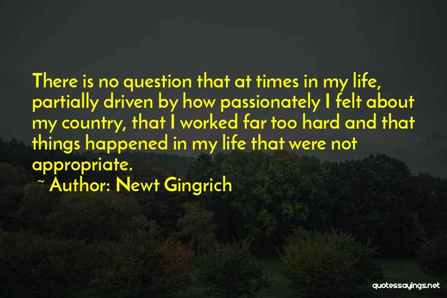 Life's Hard At Times Quotes By Newt Gingrich