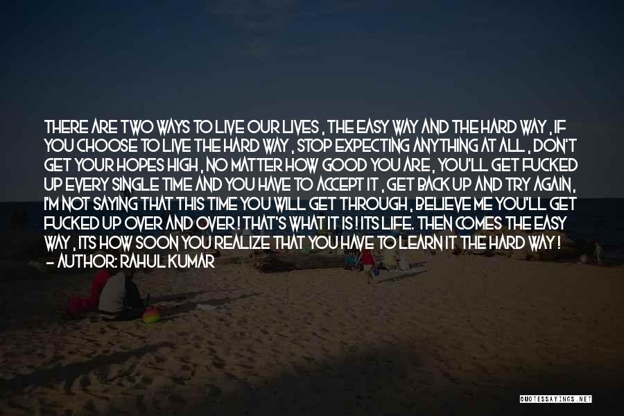 Life's Hard At Times Quotes By Rahul Kumar