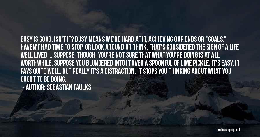 Life's Hard But Good Quotes By Sebastian Faulks