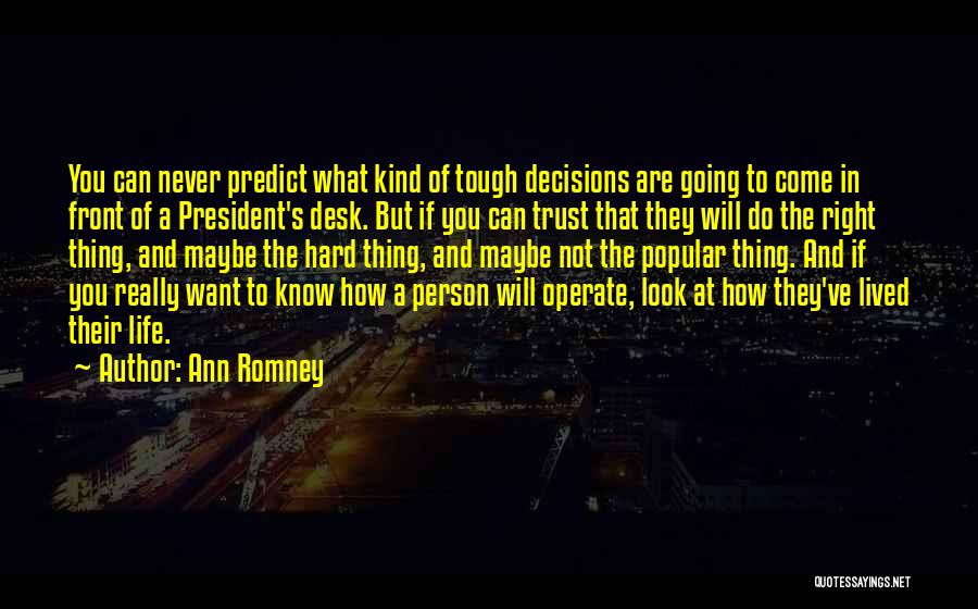 Life's Hard Decisions Quotes By Ann Romney