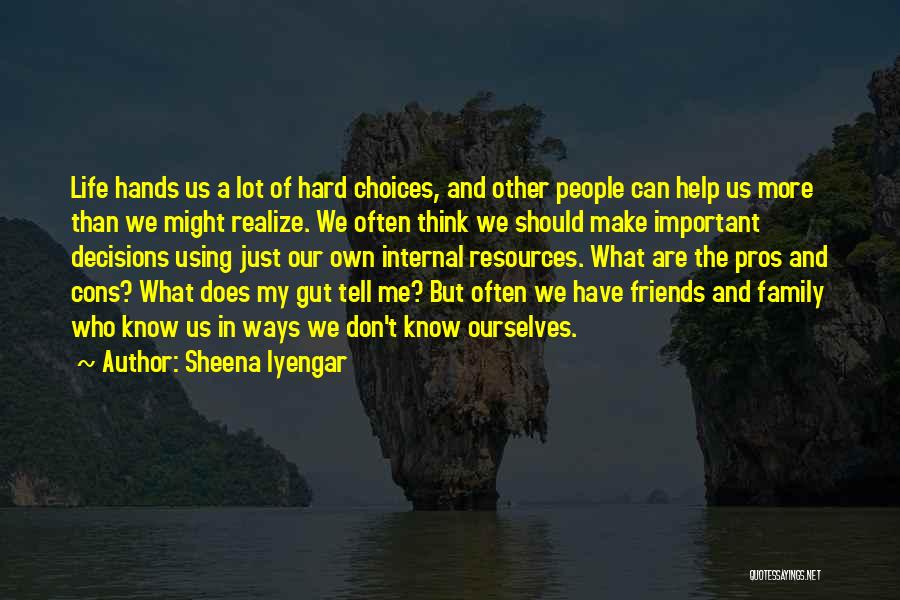 Life's Hard Decisions Quotes By Sheena Iyengar