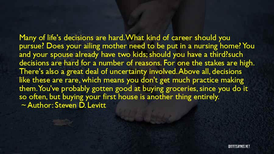 Life's Hard Decisions Quotes By Steven D. Levitt