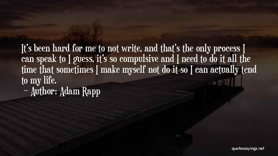Life's Hard Sometimes Quotes By Adam Rapp