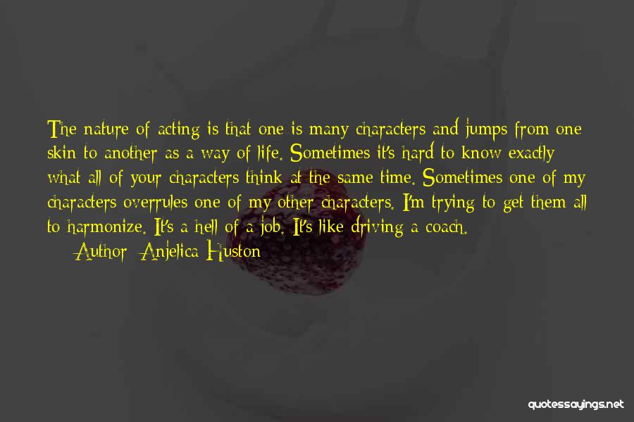 Life's Hard Sometimes Quotes By Anjelica Huston