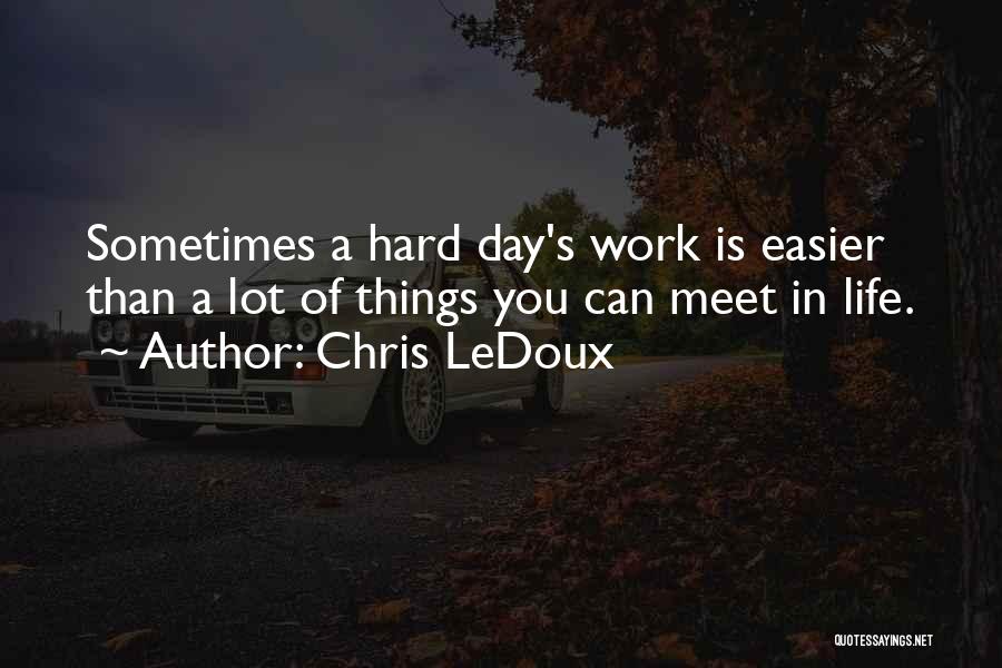 Life's Hard Sometimes Quotes By Chris LeDoux