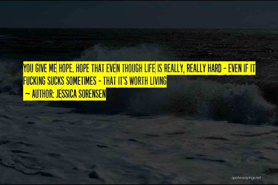 Life's Hard Sometimes Quotes By Jessica Sorensen