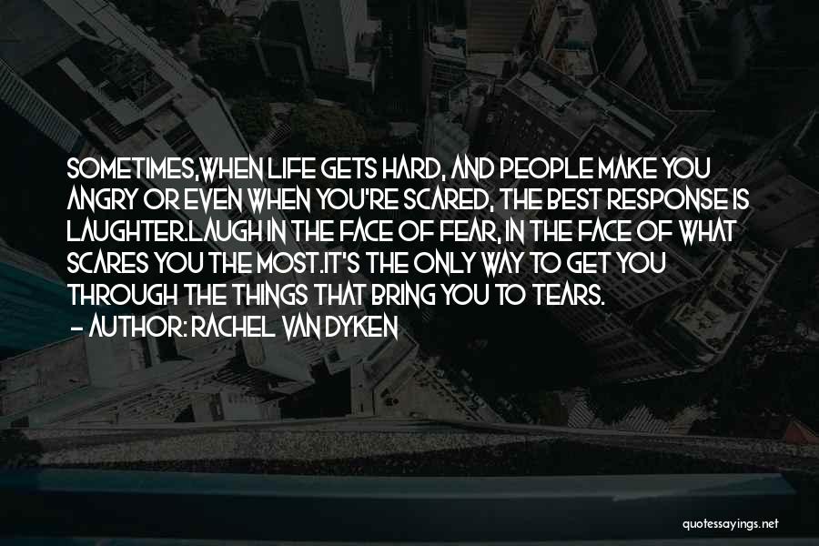 Life's Hard Sometimes Quotes By Rachel Van Dyken