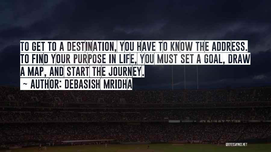 Life's Journey And Destination Quotes By Debasish Mridha