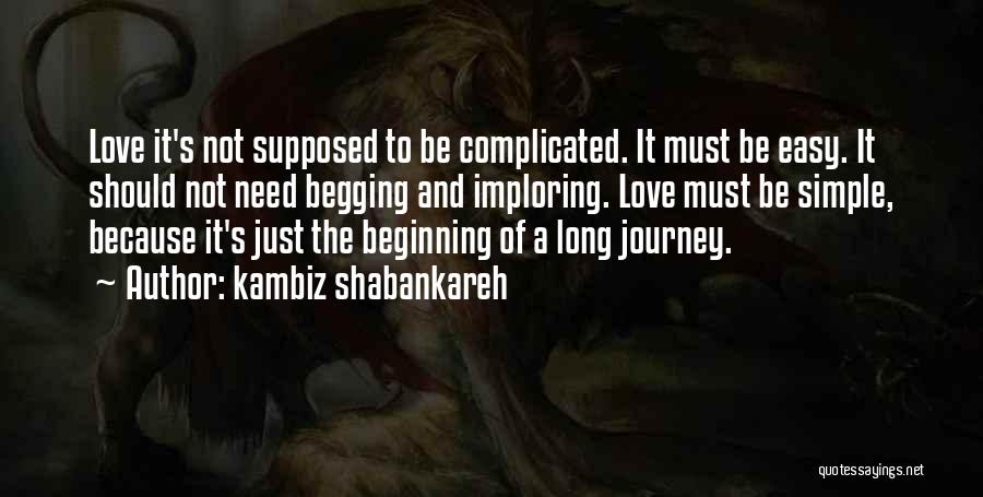 Life's Journey And Love Quotes By Kambiz Shabankareh