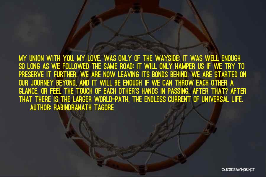 Life's Journey And Love Quotes By Rabindranath Tagore