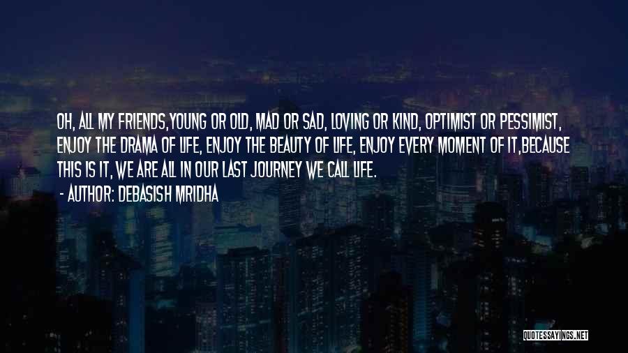 Life's Journey With Friends Quotes By Debasish Mridha