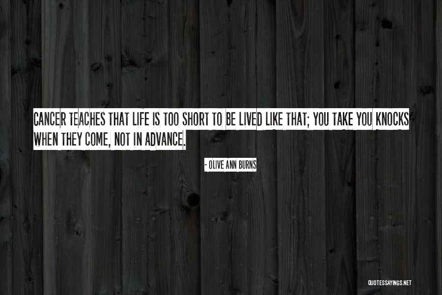 Life's Knocks Quotes By Olive Ann Burns Life's Knocks Quotes By Olive Ann Burns