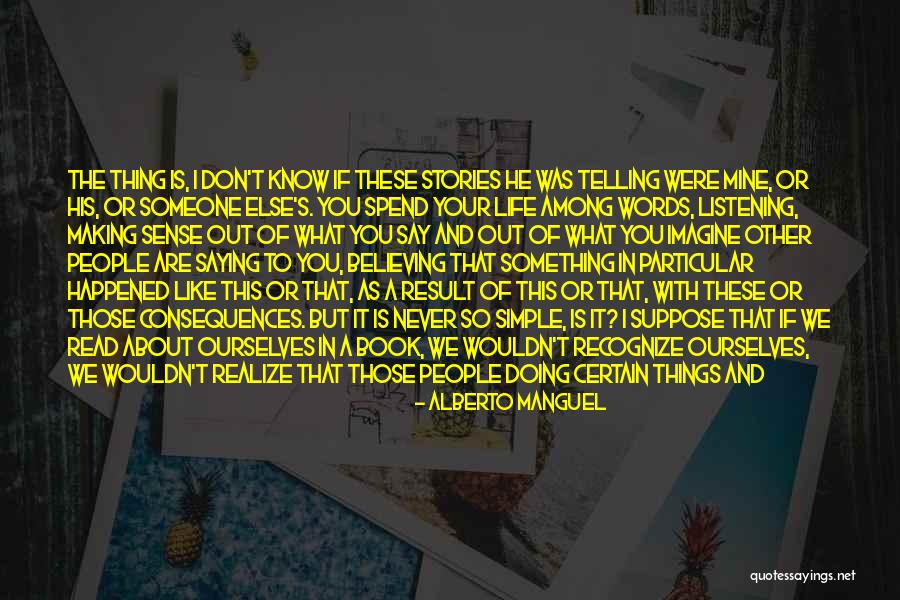 Life's Like A Book Quotes By Alberto Manguel Life's Like A Book Quotes By Alberto Manguel