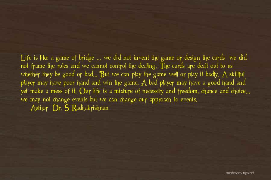 Life's Like A Game Quotes By Dr. S Radhakrishnan