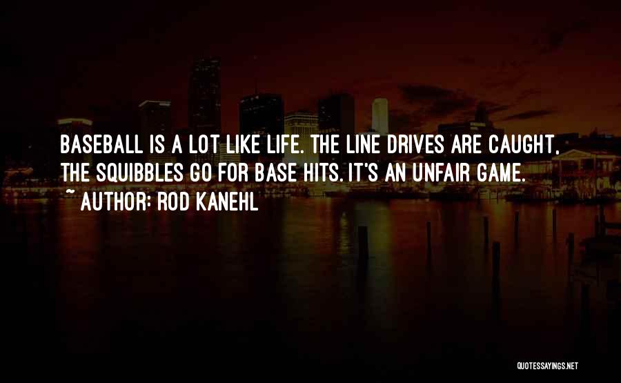 Life's Like A Game Quotes By Rod Kanehl