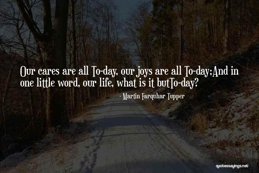 Life's Little Joys Quotes By Martin Farquhar Tupper Life's Little Joys Quotes By Martin Farquhar Tupper
