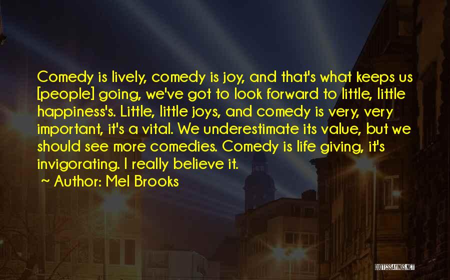 Life's Little Joys Quotes By Mel Brooks