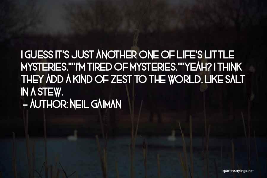 Life's Little Mysteries Quotes By Neil Gaiman