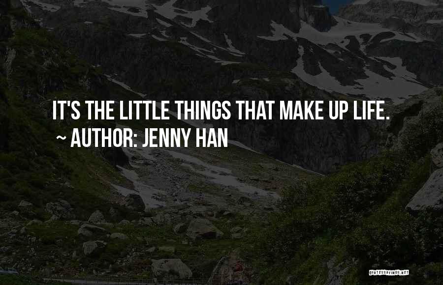 Life's Little Things Quotes By Jenny Han