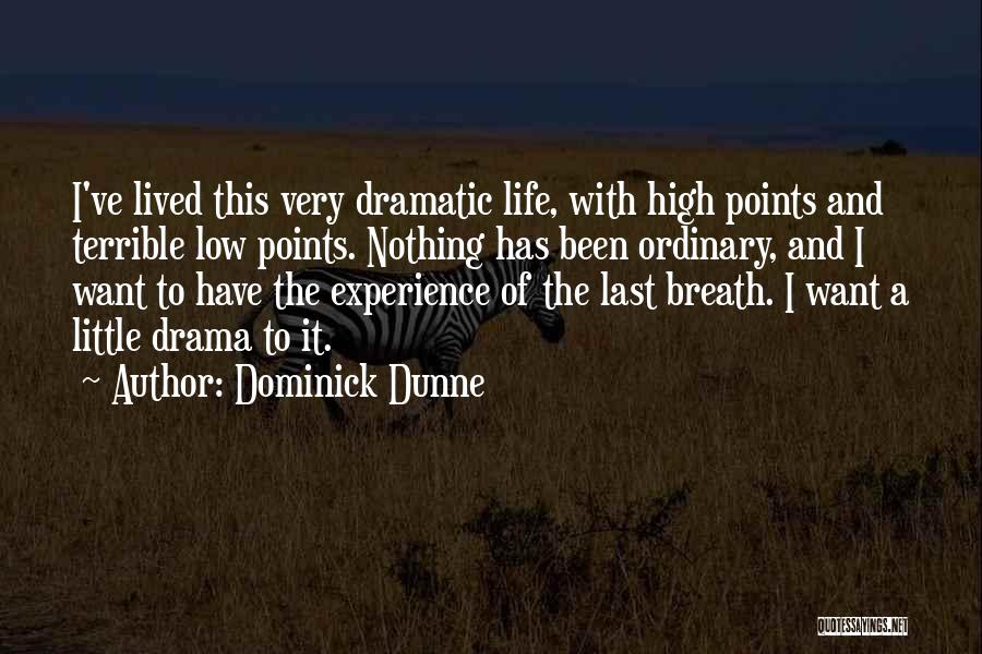 Life's Low Points Quotes By Dominick Dunne