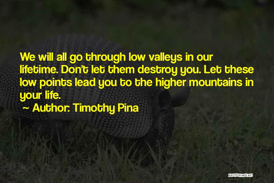 Life's Low Points Quotes By Timothy Pina