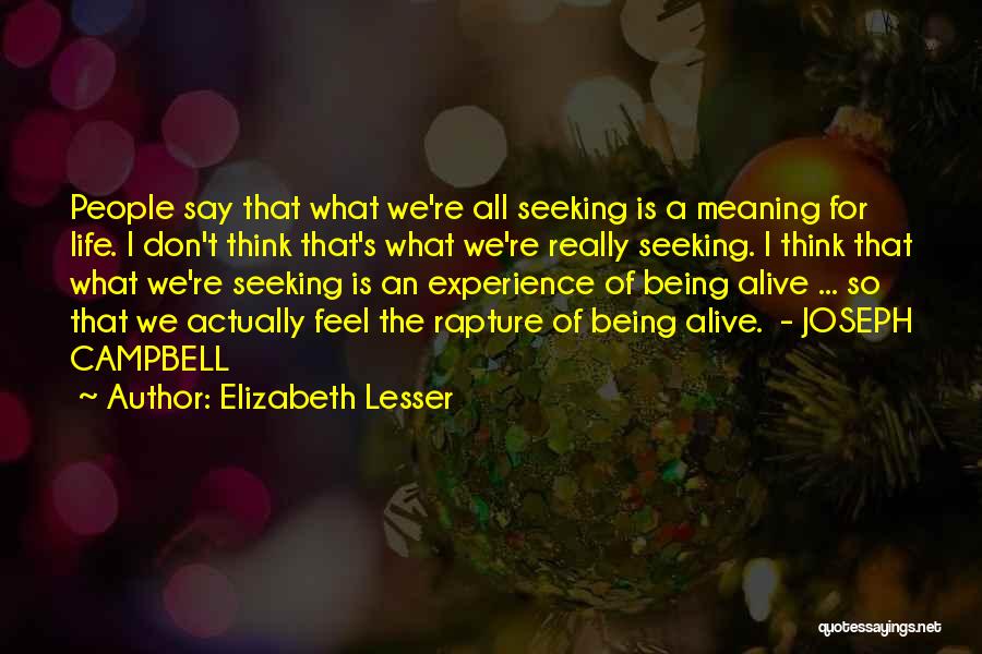 Life's Meaning Quotes By Elizabeth Lesser