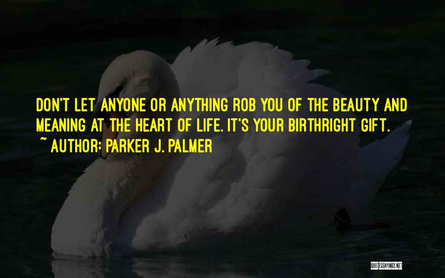 Life's Meaning Quotes By Parker J. Palmer