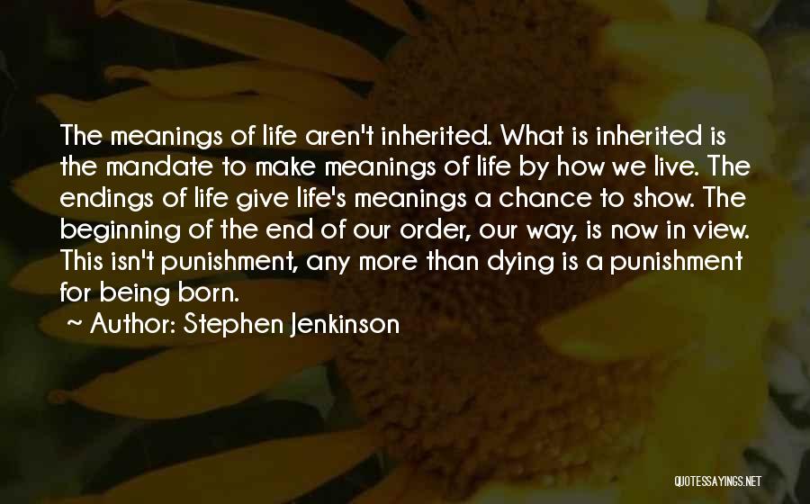 Life's Meaning Quotes By Stephen Jenkinson