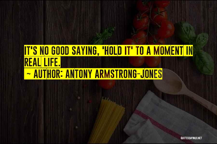 Life's Moments Quotes By Antony Armstrong-Jones