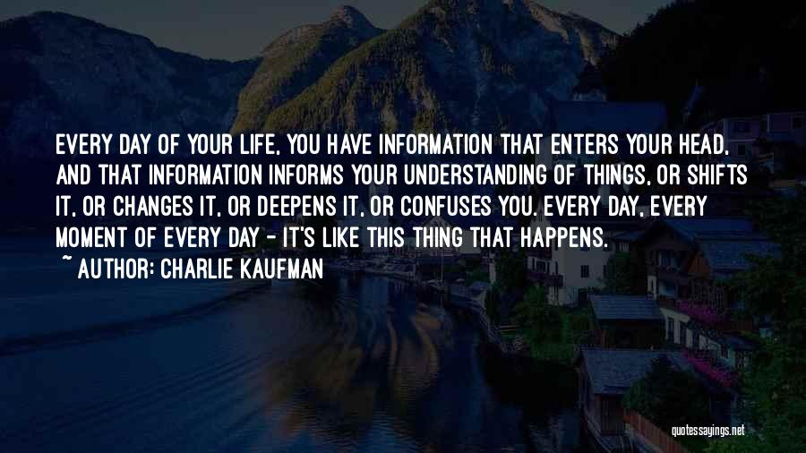 Life's Moments Quotes By Charlie Kaufman
