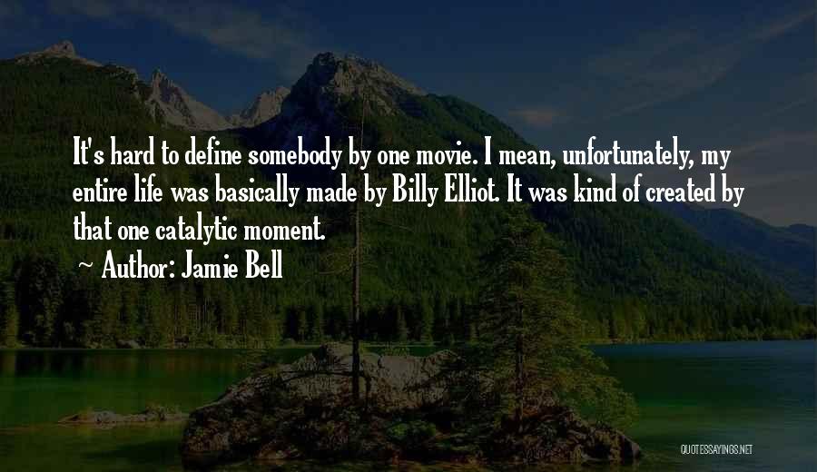 Life's Moments Quotes By Jamie Bell