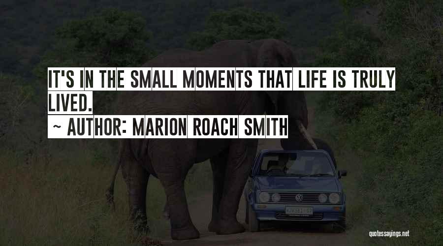 Life's Moments Quotes By Marion Roach Smith