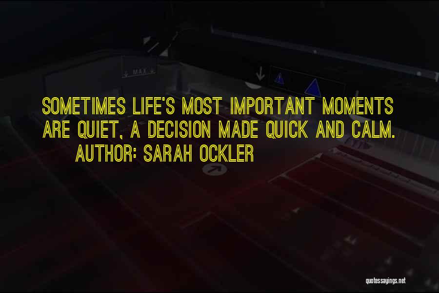 Life's Moments Quotes By Sarah Ockler