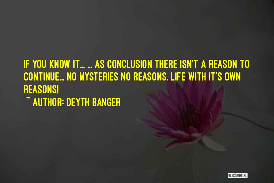 Life's Mysteries Quotes By Deyth Banger