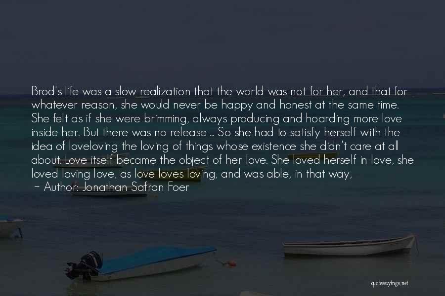 Life's Not About Love Quotes By Jonathan Safran Foer