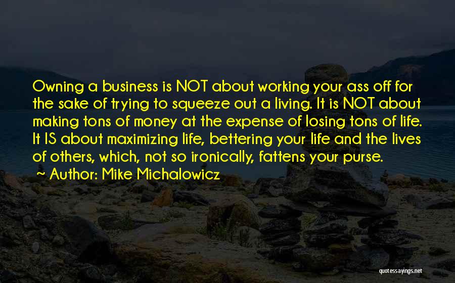 Life's Not About Making Money Quotes By Mike Michalowicz