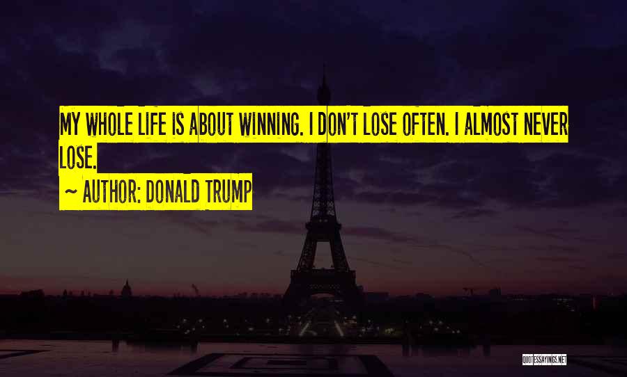 Life's Not About Winning Quotes By Donald Trump