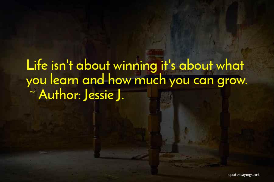 Life's Not About Winning Quotes By Jessie J.