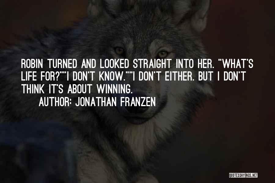 Life's Not About Winning Quotes By Jonathan Franzen