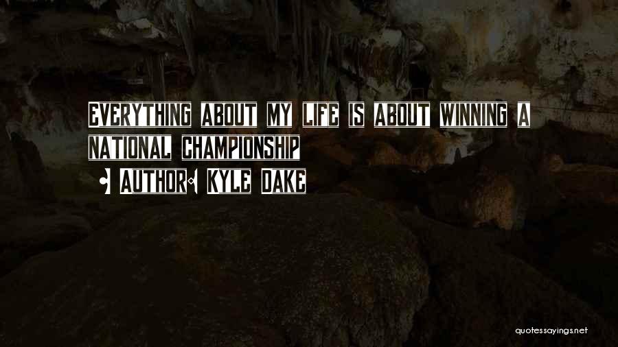 Life's Not About Winning Quotes By Kyle Dake